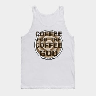 Coffee for the Coffee God - Coffee Swirl Background Tank Top